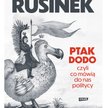„Ptak Dodo, czyli co mówią do nas politycy”, Michał Rusinek, Znak