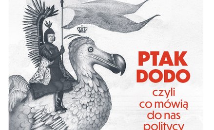 „Ptak Dodo, czyli co mówią do nas politycy”, Michał Rusinek, Znak