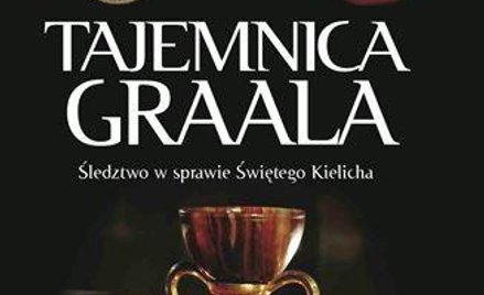 Grzegorz Górny, Janusz Rosikoń "Tajemnica Graala. Śledztwo w sprawie Świętego Kielicha", Wydawnictwo