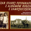 Adam Gąsianowski Robert Horbaczewski czar starej fotografii z albumów rodzin zamojszczyzny Zamość 20