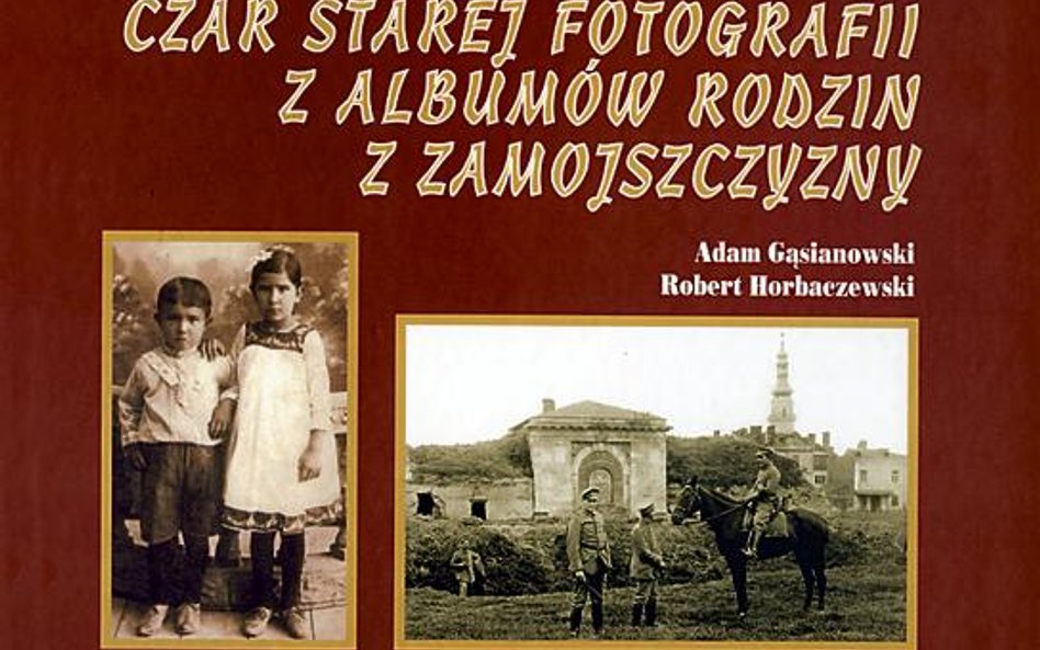 Adam Gąsianowski Robert Horbaczewski czar starej fotografii z albumów rodzin zamojszczyzny Zamość 20