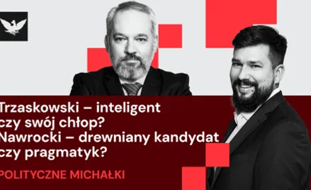 Podcast „Polityczne Michałki”: Czy Nawrocki zneutralizował temat Zełenskiego?