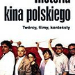Tadeusz Lubelski, Historia kina polskiego, Twórcy, filmy, konteksty, Videograf II, Chorzów 2009