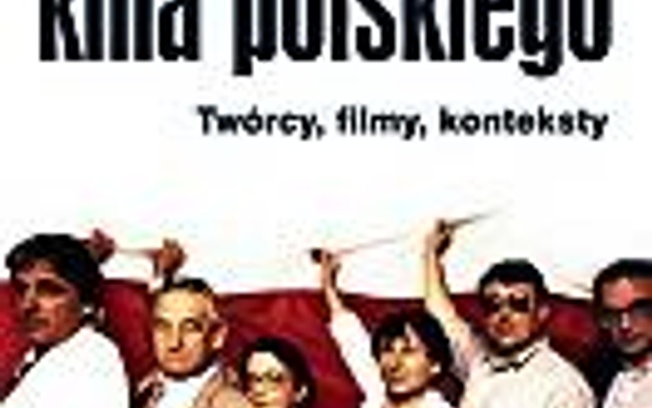 Tadeusz Lubelski, Historia kina polskiego, Twórcy, filmy, konteksty, Videograf II, Chorzów 2009