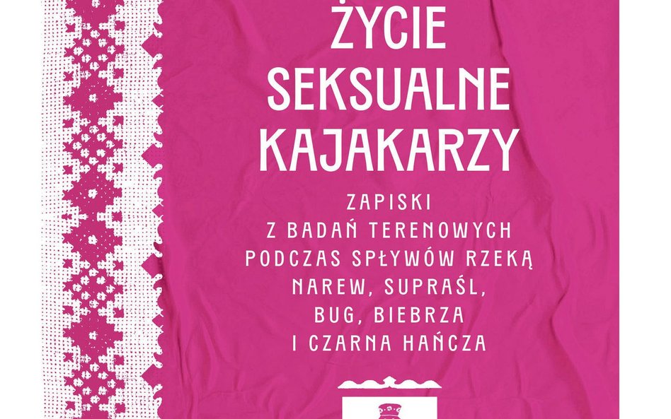 „Życie seksualne kajakarzy”, Wojciech Koronkiewicz, wyd. Paśny Buriat