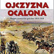Andrzej Nowak; Ojczyzna ocalona. Wojna sowiecko-polska 1919 – 1920; Biały Kruk Kraków 2010