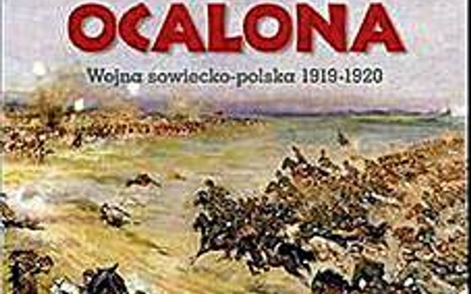 Andrzej Nowak; Ojczyzna ocalona. Wojna sowiecko-polska 1919 – 1920; Biały Kruk Kraków 2010