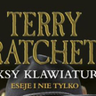Terry Pratchett, „Kiksy klawiatury. Eseje i nie tylko”, Prószyński i S-ka, Warszawa 2015