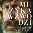 Andrzej Chłopecki, muzyka wzwodzi Diagnozy i portrety. PWM Edition, 2015
