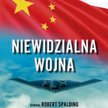 Robert Spalding Niewidzialna wojna Jak Chiny w biały dzień przejęły Wolny Zachód Wydawnictwo Jeden Ś