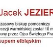 Biskup Jacek Jezierski, nowy ordynariusz w Elblągu