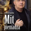 Andrzej Sopoćko, „Mit Pieniądza. Świat realny wobec iluzji polityki pieniężnej”, PWN