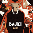 Stopka: "Bajki Ezop" Adaptacja: Jean-Philippe Mogenet Przekład: Dorota Hartwich Il. Jean-Francois Ma