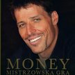 Tony Robbins, "Money. Mistrzowska gra, 7 prostych sposobów do finansowej wolności. Sekrety najwybitn