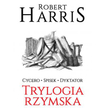 Robert Harris, „Trylogia rzymska. Cycero. Spisek. Dyktator”, przeł. Piotr Amsterdamski, Magdalena Sł