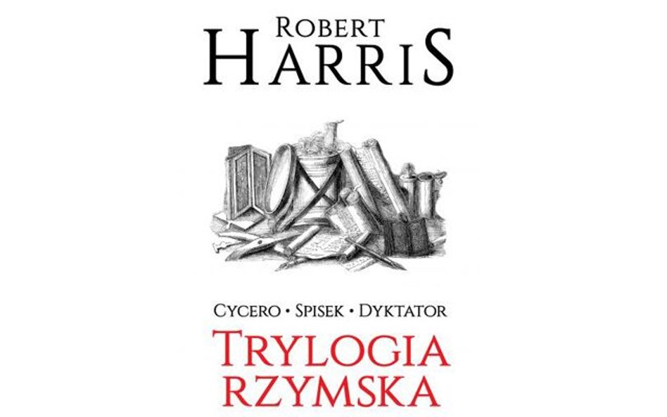 Robert Harris, „Trylogia rzymska. Cycero. Spisek. Dyktator”, przeł. Piotr Amsterdamski, Magdalena Sł