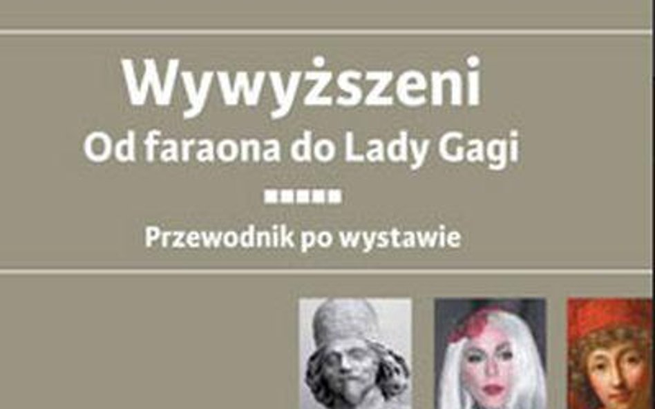 Wywyższeni. Od faraona do Lady Gagi