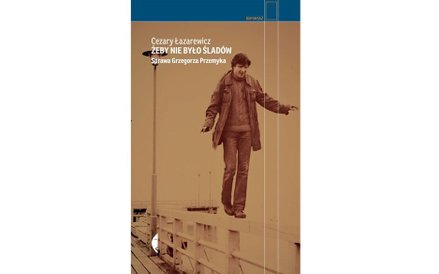Żeby nie było śladów - Cezary Łazarewicz