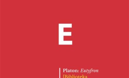 Platon, „Eutyfron”, Fundacja Augusta hrabiego Cieszkowskiego, Warszawa 2015
