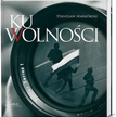 Stanisław Markowski; Ku wolności; Wyd. Fabri. Biblioteka Konesera