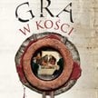 „Gra w kości”, Elżbieta Cherezińska, wyd. II, Zysk i S-ka