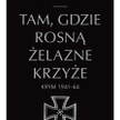 „Tam, gdzie rosną Żelazne Krzyże. Krym 1941–1944”, Robert Forczyk, tłum. Jan Szkudliński, Dom Wydawn