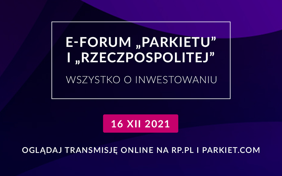 Wszystko o inwestowaniu. E-forum „Rzeczpospolitej” i „Parkietu”