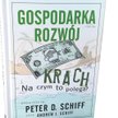 Gospodarka, rozwój, krach. Na czym to polega? - Peter D. i Andrew J. Schiffowie, Linia, 2012, Ożarów