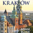 Adam Bujak, Tysiącletni Kraków, Wyd. Biały Kruk, Kraków 2014