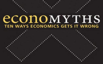David Orrell, „Economyths. Ten Ways Economics Gets it Wrong” Icon Books Londyn 2010