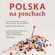 „Polska na prochach”, Arkadiusz Lorenc, wyd. Prószyński i S-ka