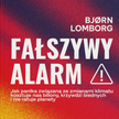 Fałszywy alarm, Bjorn Lomborg, Wydawnictwo WEI, Warszawa 2024