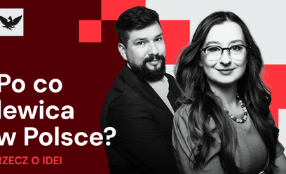 Podcast „Rzecz o idei”: To nie jest kraj dla lewicy. Prawica ma w Polsce łatwiej?
