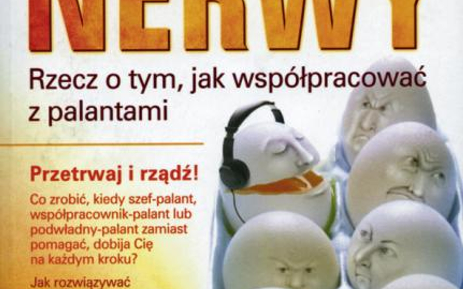 „Chroń swoje nerwy. Rzecz o tym, jak współpracować z palantami” Ken Lloyd, Helion