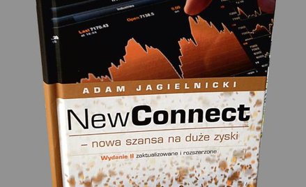 Adam Jagielnicki NewConnect – nowa szansa na duże zyski Helion, Warszawa 2013