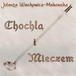 „Chochlą i mieczem” - Posłuchaj!