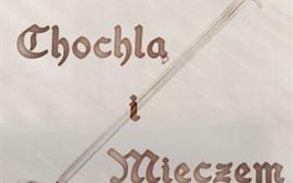 „Chochlą i mieczem” - Posłuchaj!