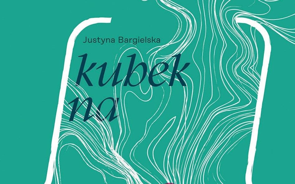 „Kubek na tsunami”, Justyna Bargielska, wyd. Biuro Literackie