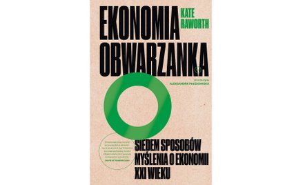 Kate Raworth. Ekonomia obwarzanka, kompas dla ludzkości