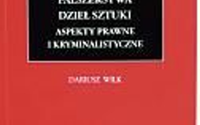 Dariusz Wilk, „Fałszerstwa dzieł sztuki. Aspekty prawne i kryminalistyczne”,  Wydawnictwo C.H. Beck 