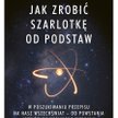„Jak zrobić szarlotkę od podstaw. W poszukiwaniu przepisu na nasz Wszechświat”, Harry Cliff, tłum. M