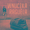 Krzysztof Koehler „Wnuczka Raguela” Wydawnictwo M, Kraków 2014