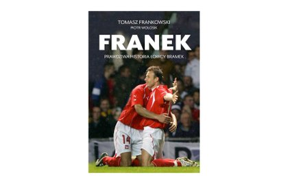 „Franek. Prawdziwa historia łowcy bramek” - Tomasz Frankowski, Piotr Wołosik. Biblioteka Przegląd Sp