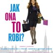 Jak ona to robi – komedia z Sarah Jessica Parker