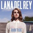 Born to Die: dobra płyta Lany Del Rey