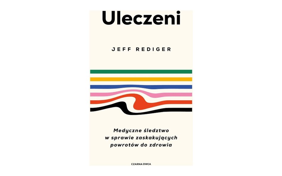 „Uleczeni” Jeffa Redigera. Cuda kontra medycyna