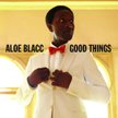 Aloe Blacc „Good things" *****