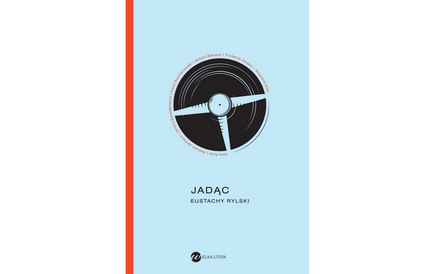 Eustachy Rylski jadąc Wydawnictwo Wielka Litera, Warszawa 2021