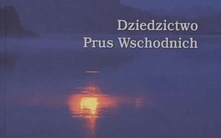Dziedzictwo Prus Wschodnich