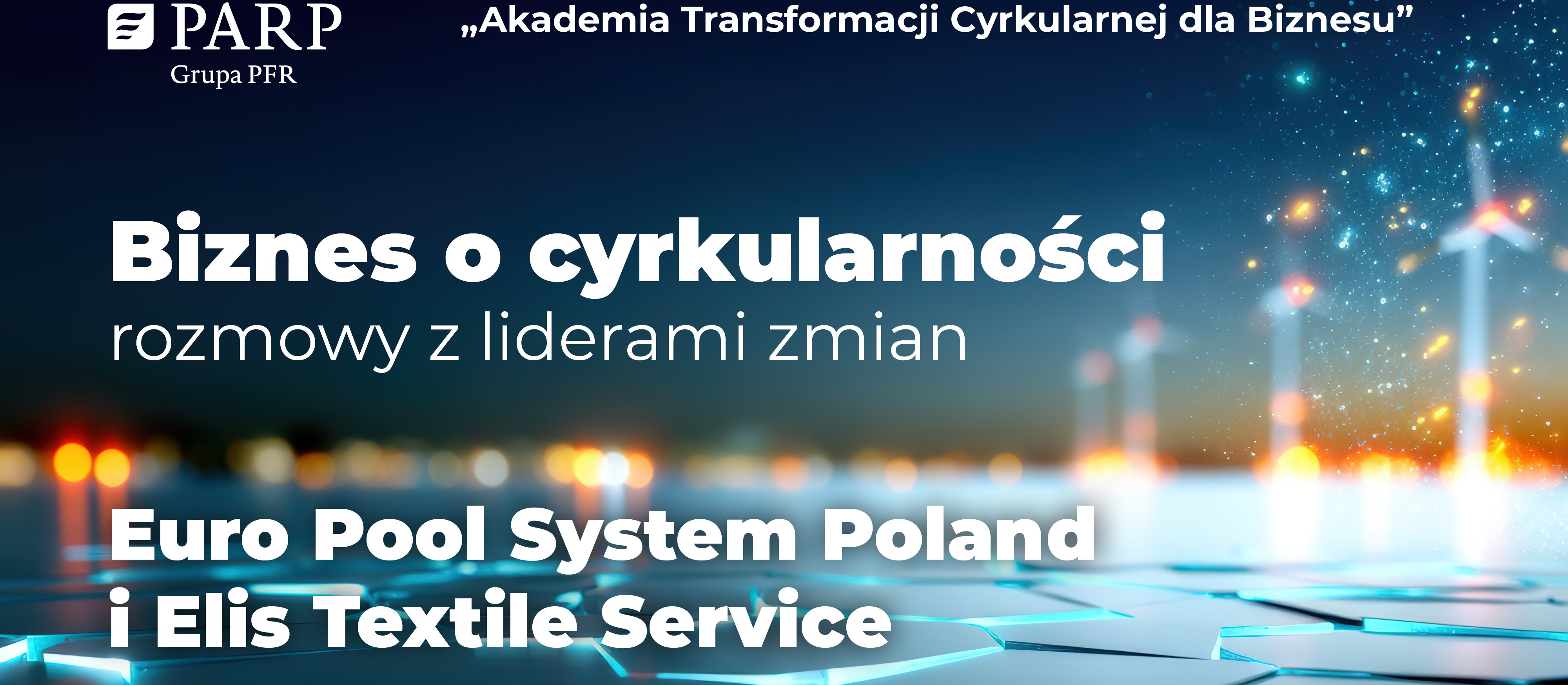 Biznes o cyrkularności – rozmowy z liderami zmian: Euro Pool System Poland Sp. z o.o. i Elis Textile Service Sp. z o.o.